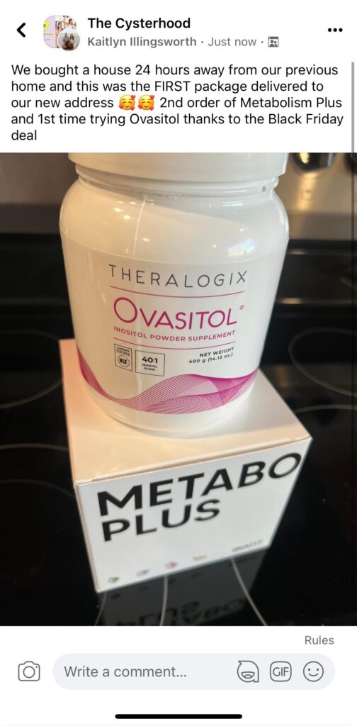 The Cysterhood - Kaitlyn Illingsworth - We bought a house 24 hours away from our previous home and this was the FIRST package delivered to our new address 2nd order of Metabolism Plus and 1st time trying Ovasitol thanks to the Black Friday deal