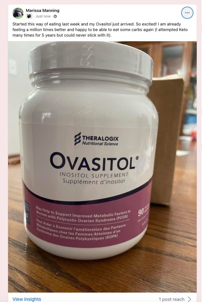 Marissa Manning - Started this way of eating last week and my Ovasitol just arrived. So excited! I am already feeling a million times better and happy to be able to eat some carbs again (I attempted Keto many times for 5 years but could never stick with it).