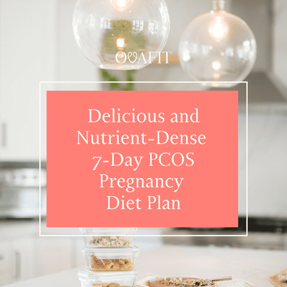 7-Day PCOS Pregnancy Diet Plan delicious and nutrient-dense 7 day pcos pregnancy diet plan