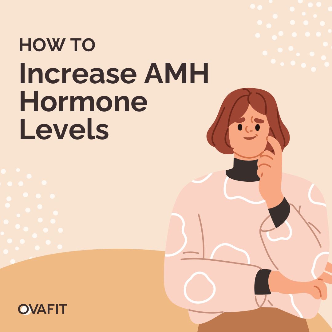 How to Increase AMH Hormone Levels