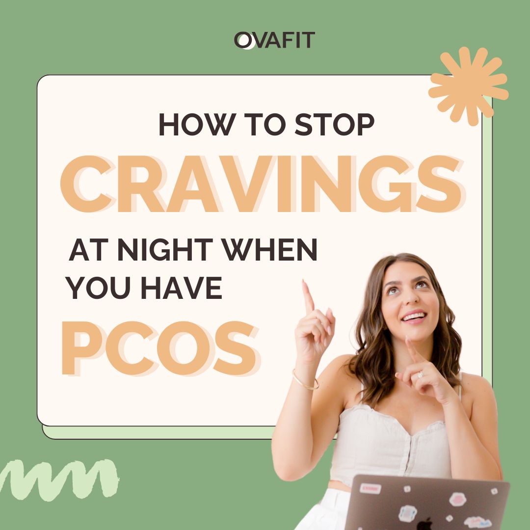 How to Stop Cravings at Night When You Have PCOS