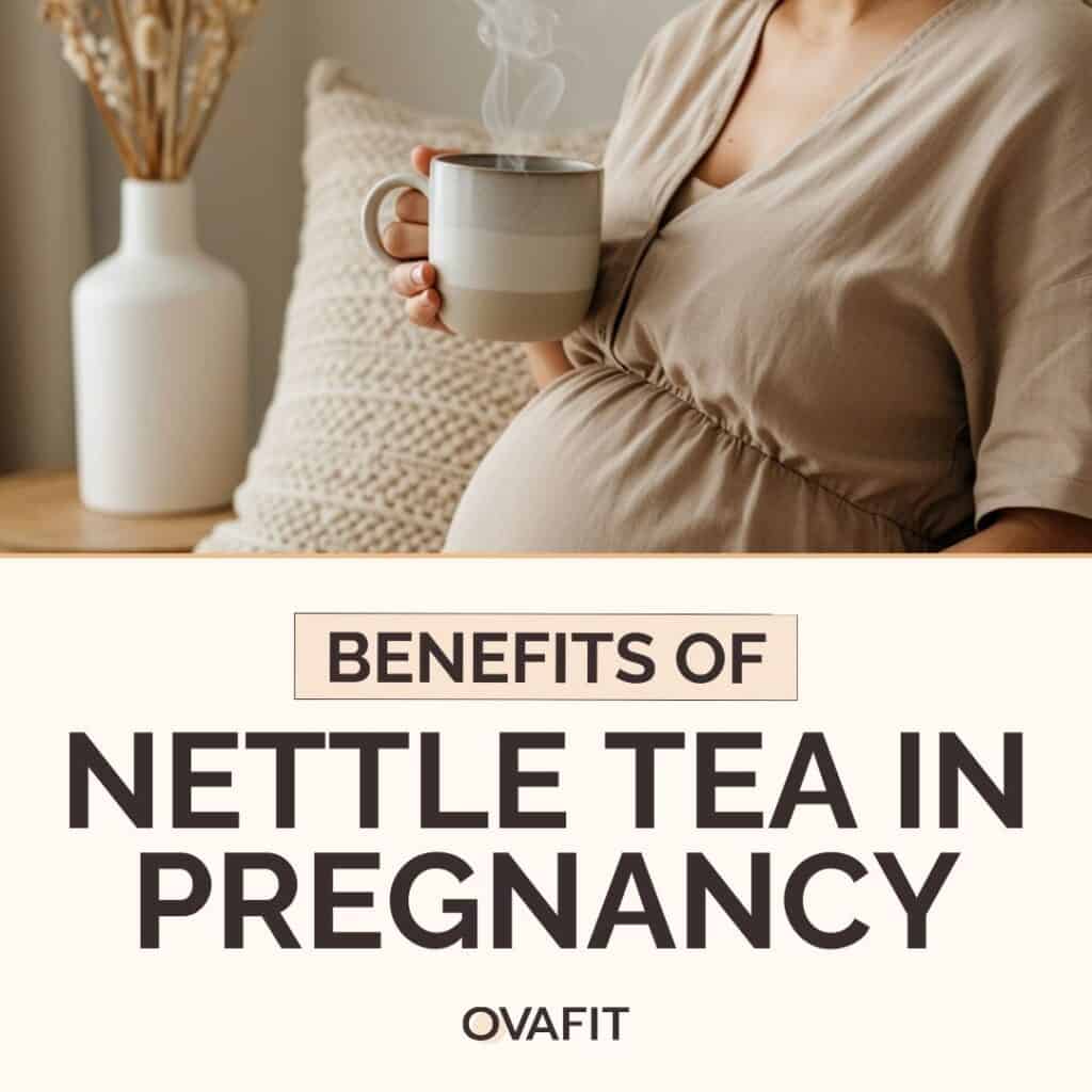 9 Benefits of Nettle Tea in Pregnancy - OvaFit PCOS Supplements - Stinging Nettle Tea For Pineapple Cravings During Pregnancy