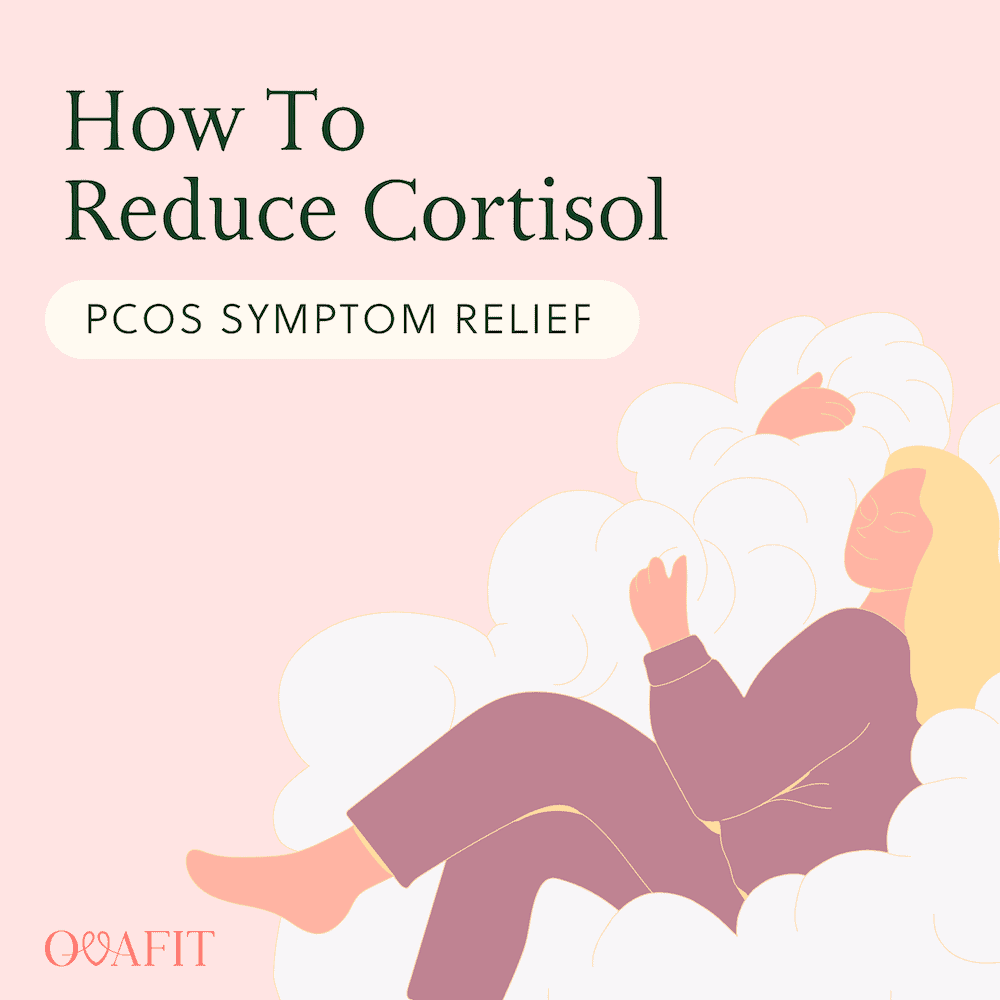 How To Reduce Cortisol: PCOS Symptom Relief