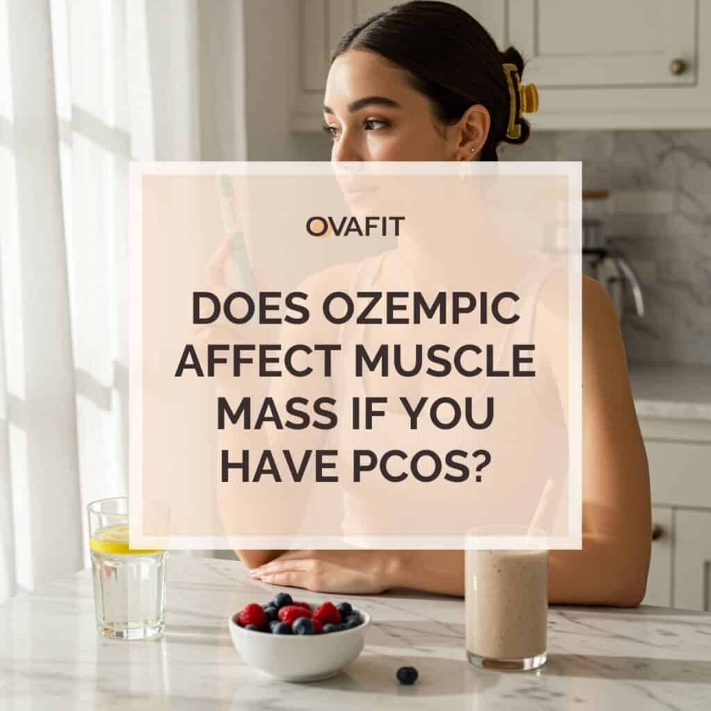 Does Ozempic Affect Muscle Mass if You Have PCOS?
