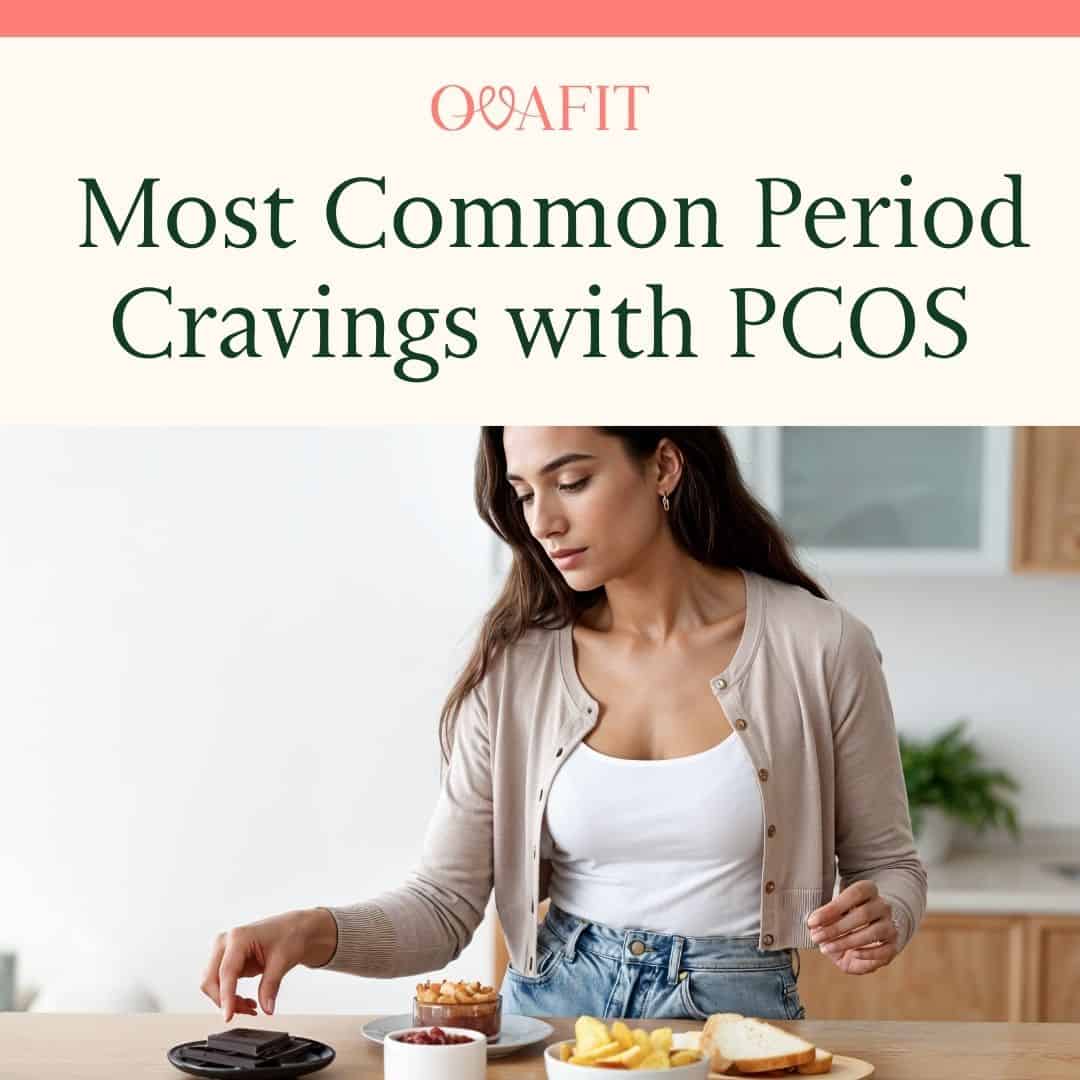 Most Common Period Cravings with PCOS Most Common Period Cravings with PCOS