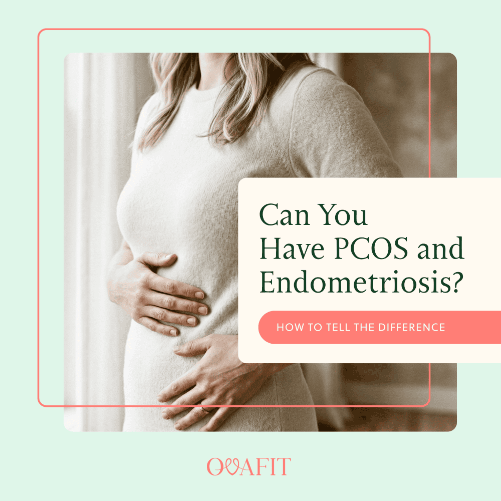 Can You Have PCOS and Endometriosis How to Tell the Difference