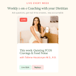 live every week, weekly 1-on-1 coaching with your dietitian, ask questions, get real-time answers, stay accountable